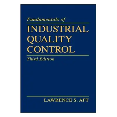 "Fundamentals of Industrial Quality Control" - "" ("Aft Lawrence S.")