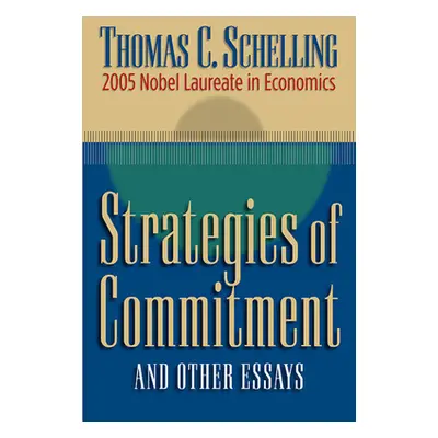 "Strategies of Commitment and Other Essays" - "" ("Schelling Thomas C.")