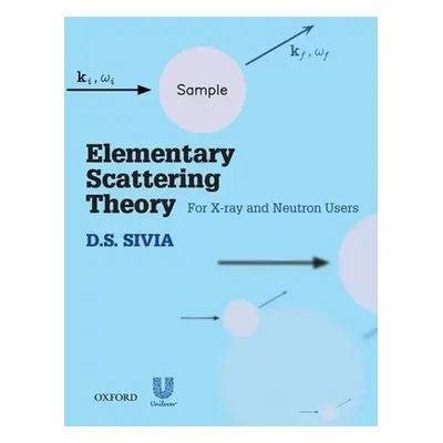 "Elementary Scattering Theory: For X-Ray and Neutron Users" - "" ("Sivia D. S.")