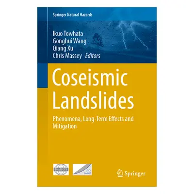 "Coseismic Landslides: Phenomena, Long-Term Effects and Mitigation" - "" ("Towhata Ikuo")