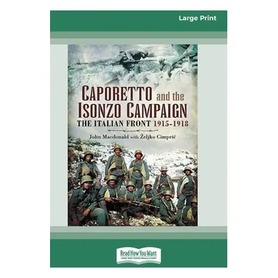 "Caporetto and Isonzo Campaign: The Italian Front 1915-1918 (16pt Large Print Edition)" - "" ("M