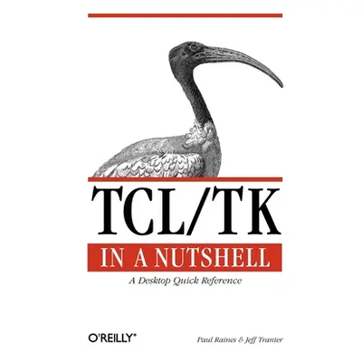 "Tcl/TK in a Nutshell: A Desktop Quick Reference" - "" ("Raines Paul")