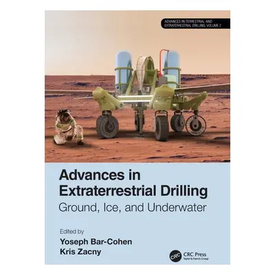 "Advances in Extraterrestrial Drilling:: Ground, Ice, and Underwater" - "" ("Bar-Cohen Yoseph")