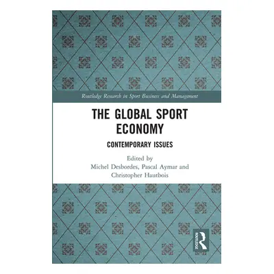 "The Global Sport Economy: Contemporary Issues" - "" ("Desbordes Michel")