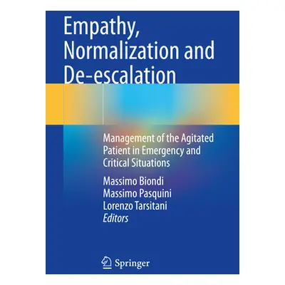 "Empathy, Normalization and De-Escalation: Management of the Agitated Patient in Emergency and C