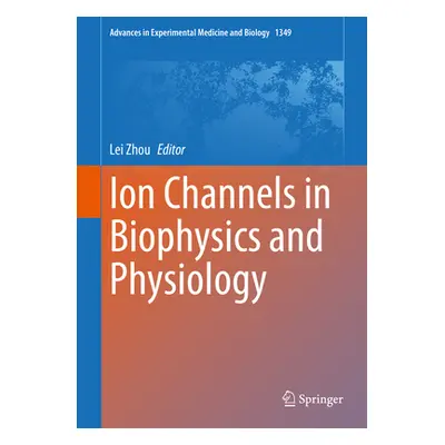 "Ion Channels in Biophysics and Physiology" - "" ("Zhou Lei")