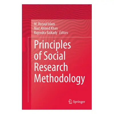 "Principles of Social Research Methodology" - "" ("Islam M. Rezaul")