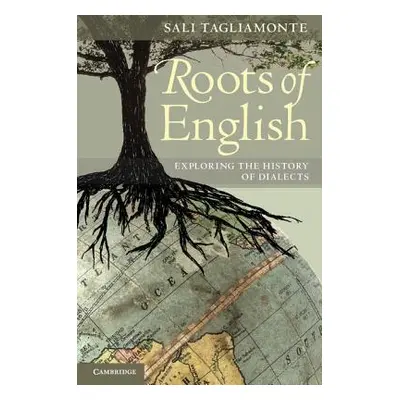 "The Roots of English: Exploring the History of Dialects" - "" ("Tagliamonte Sali A.")