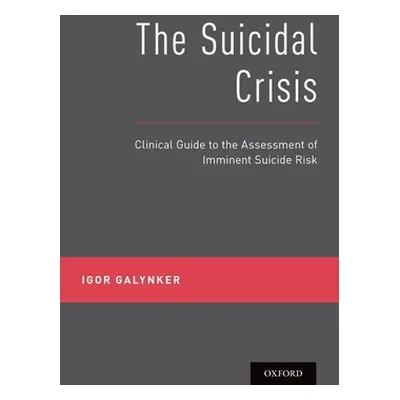 "The Suicidal Crisis: Clinical Guide to the Assessment of Imminent Suicide Risk" - "" ("Galynker