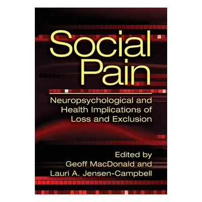 "Social Pain: Neuropsychological and Health Implications of Loss and Exclusion" - "" ("MacDonald