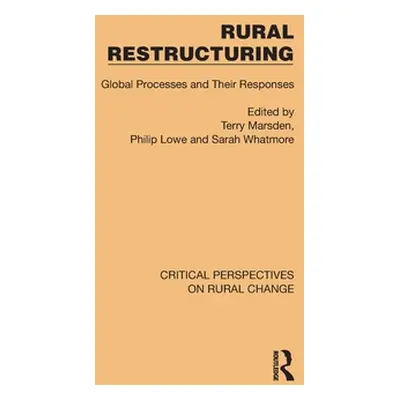 "Rural Restructuring: Global Processes and Their Responses" - "" ("Marsden Terry")