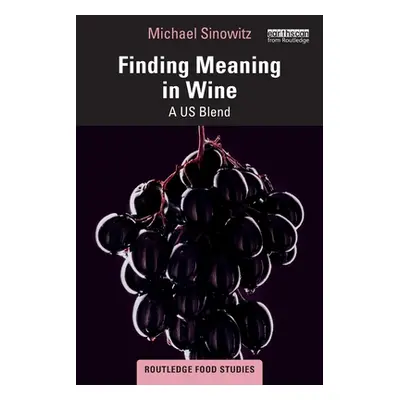 "Finding Meaning in Wine: A Us Blend" - "" ("Sinowitz Michael")