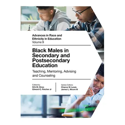 "Black Males in Secondary and Postsecondary Education: Teaching, Mentoring, Advising and Counsel