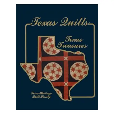 "Texas Quilts: Texas Treasures" - "" ("Texas Heritage Quilt Society")