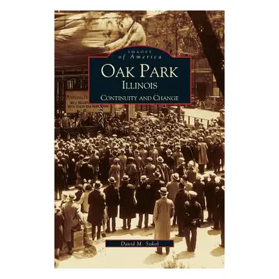 "Oak Park, Illinois: Continuity and Change" - "" ("Sokol David M.")