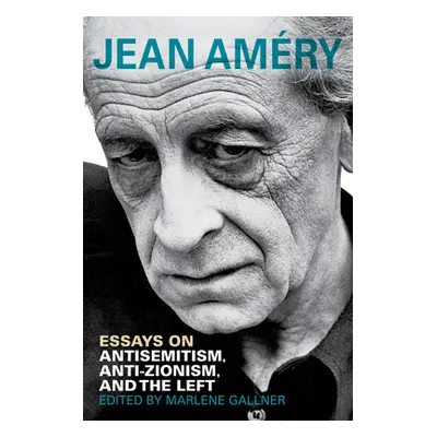 "Essays on Antisemitism, Anti-Zionism, and the Left" - "" ("Amery Jean")