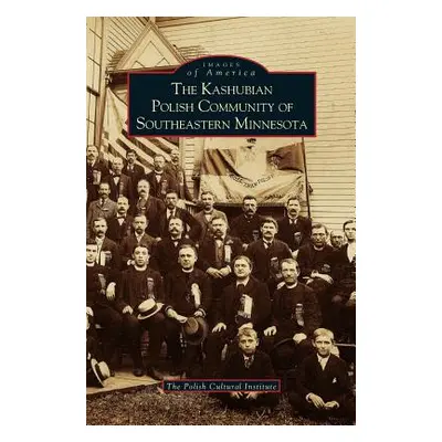 "Kashubian Polish Community of Southeastern Minnesota" - "" ("Polish Cultural Institute")