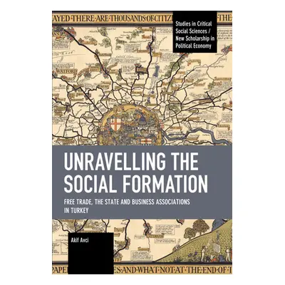 "Unravelling the Social Formation: Free Trade, the State and Business Associations in Turkey" - 