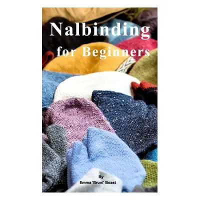 "Nalbinding for Beginners" - "" ("Boast Emma 'bruni'")