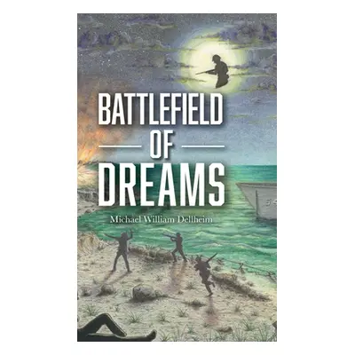 "Battlefield of Dreams" - "" ("Dellheim Michael William")