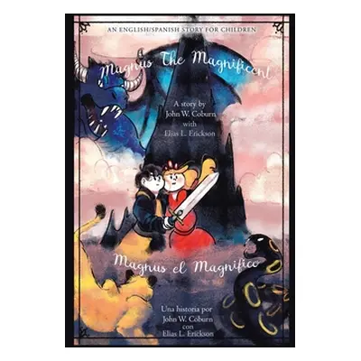 "Magnus the Magnificent: An English/Spanish Story for Children" - "" ("Coburn John W.")