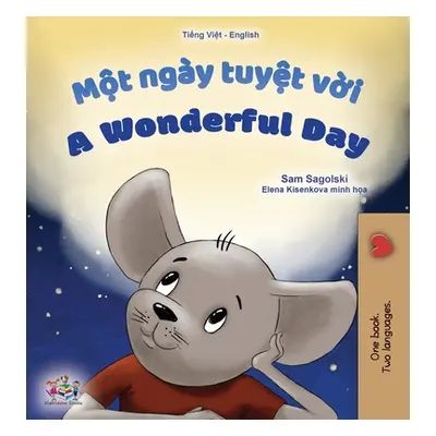 "A Wonderful Day (Vietnamese English Bilingual Children's Book)" - "" ("Sagolski Sam")