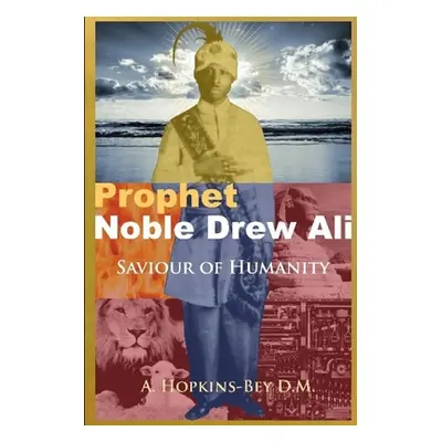 "Prophet Noble Drew Ali- Savior of Humanity" - "" ("Hopkins-Bey Grand Sheik A.")