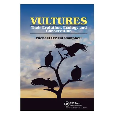 "Vultures: Their Evolution, Ecology and Conservation" - "" ("Campbell Michael O'Neal")