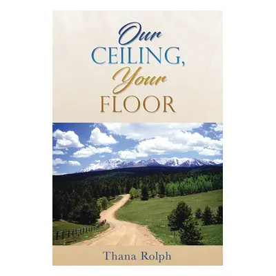 "Our Ceiling, Your Floor" - "" ("Rolph Thana")