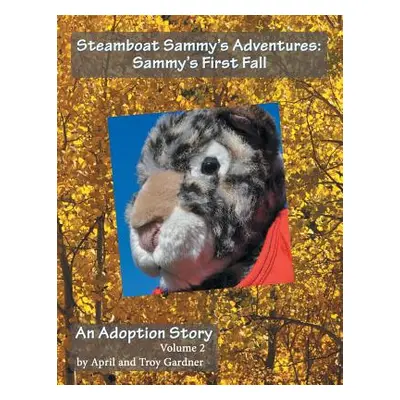 "Steamboat Sammy's Adventures: Sammy's First Fall" - "" ("Gardner April and Troy")