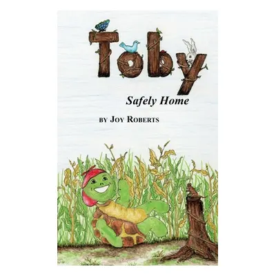 "Toby: Safely Home" - "" ("Roberts Joy")