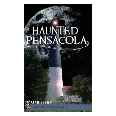 "Haunted Pensacola" - "" ("Brown Alan")