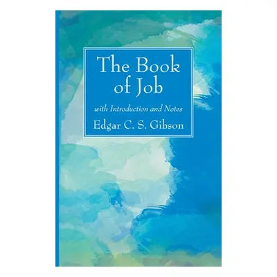 "The Book of Job with Introduction and Notes" - "" ("Gibson Edgar C. S.")