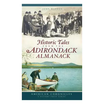 "Historic Tales from the Adirondack Almanack" - "" ("Warren John")