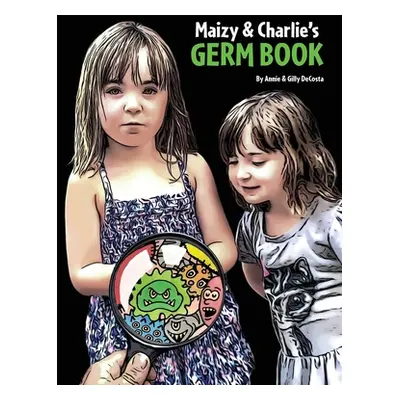 "Maizy & Charlie's Germ Book" - "" ("Decosta Annie")