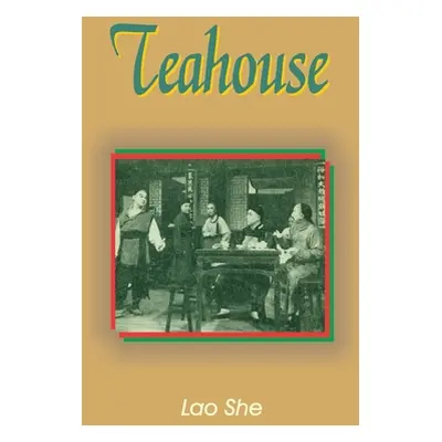 "Teahouse: A Play in Three Acts" - "" ("She Lao")