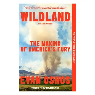 "Wildland: The Making of America's Fury" - "" ("Osnos Evan")