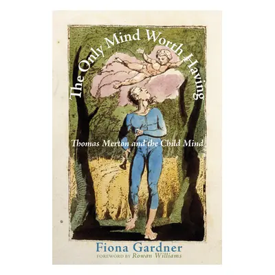 "The Only Mind Worth Having" - "" ("Gardner Fiona")