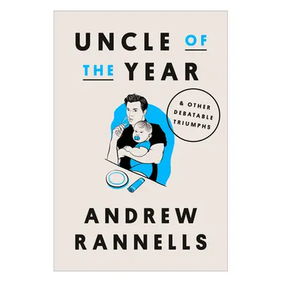 "Uncle of the Year: & Other Debatable Triumphs" - "" ("Rannells Andrew")