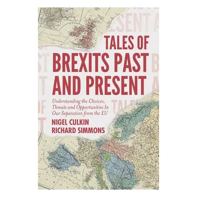 "Tales of Brexits Past and Present: Understanding the Choices, Threats and Opportunities in Our 