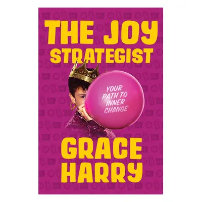 "The Joy Strategist: Your Path to Inner Change" - "" ("Harry Grace")