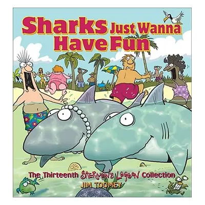 "Sharks Just Wanna Have Fun: The Thirteenth Sherman's Lagoon Collection" - "" ("Toomey Jim")