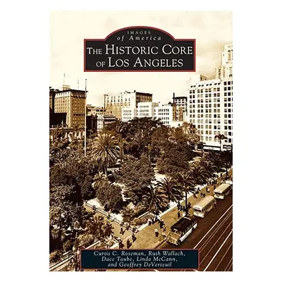 "The Historic Core of Los Angeles" - "" ("Roseman Curtis C.")