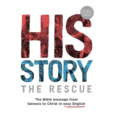 "His Story: The Rescue: The Bible message from Genesis to Christ in easy English" - "" ("Mac Pau