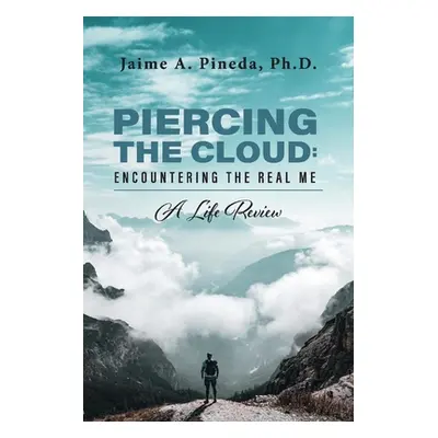 "Piercing the Cloud: Encountering the Real me" - "" ("Pineda Jaime A.")