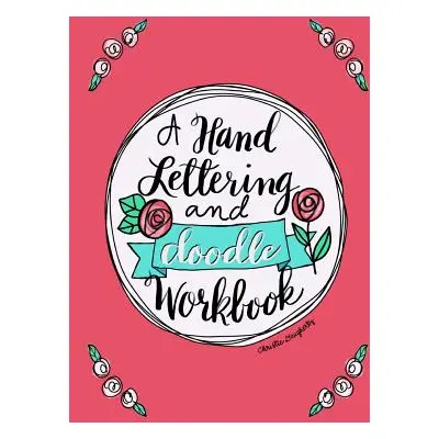 "A Hand Lettering & Doodle Workbook" - "" ("Daugherty Christie")