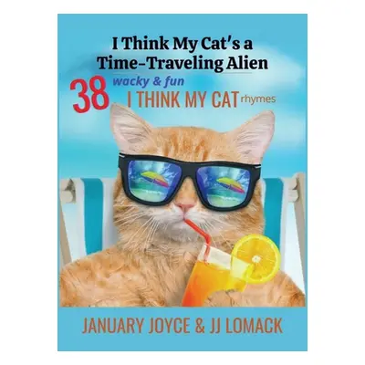 "I Think My Cat's a Time-Traveling Alien" - "" ("Joyce January")