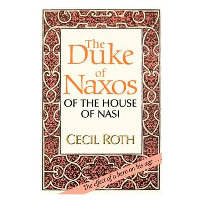 "The Duke of Naxos of the House of Nasi" - "" ("Roth Cecil")