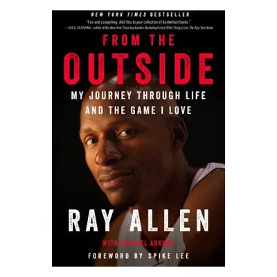 "From the Outside: My Journey Through Life and the Game I Love" - "" ("Allen Ray")