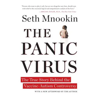 "The Panic Virus: The True Story Behind the Vaccine-Autism Controversy" - "" ("Mnookin Seth")